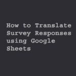 how to translate survey responses using google sheets 1 1